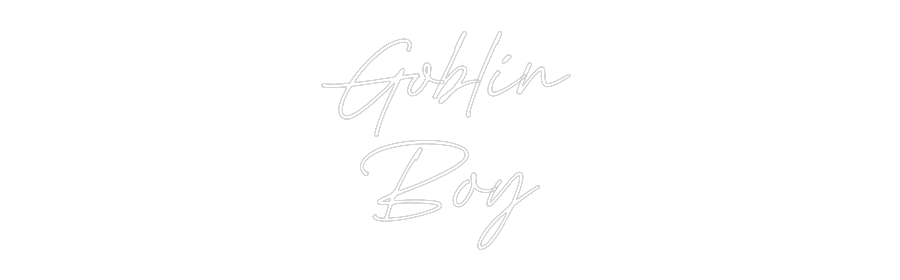 Custom Neon: Goblin
Boy