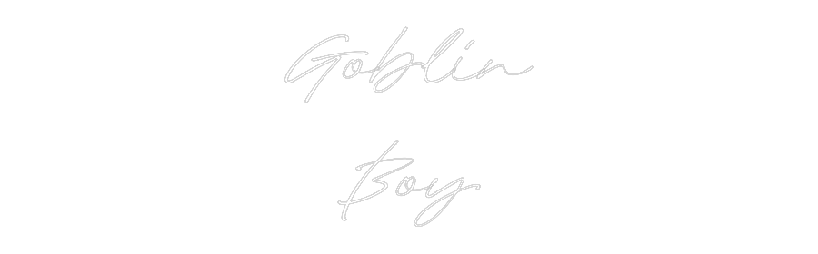 Custom Neon: Goblin
Boy