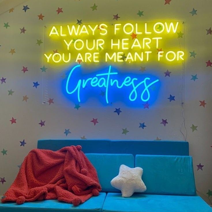 Always Follow Your Heart You Are Meant For Greatness Neon Sign