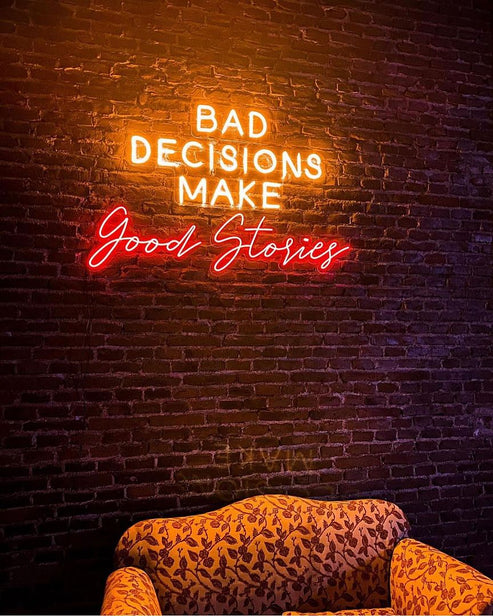 Bad Decisions Make Good Stories Neon Sign – AOOS