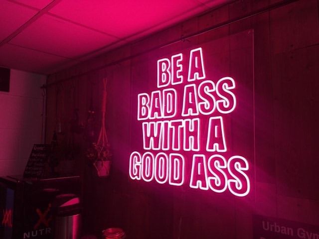 Custom Made Neon Signs, Be a Bad Ass with a Good Ass Neon Signs, Neon ...