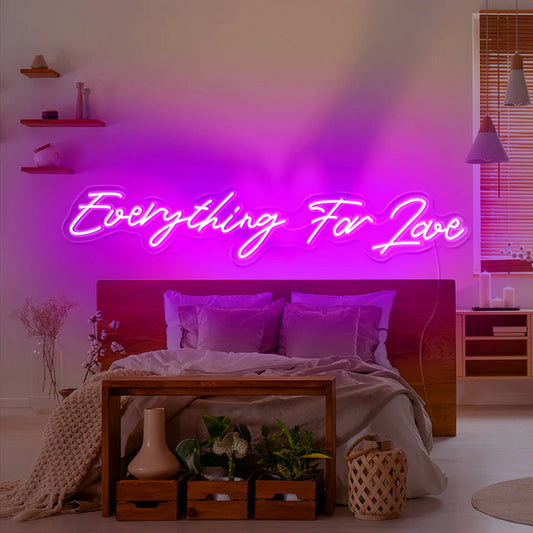 Everything For Love Neon Sign