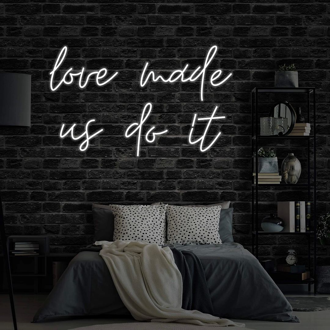 Love Made Us Do It Neon Sign