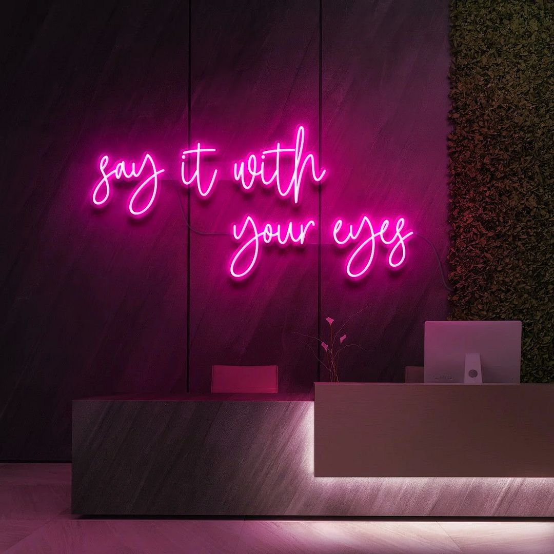 Say it With Your Eyes Neon Sign